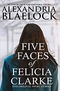E-Book (epub) Five Faces of Felicia Clarke von Alexandria Blaelock
