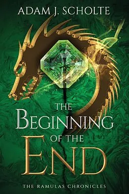E-Book (epub) The Beginning of the End (The Ramulas Chronicles, #1) von Adam J Scholte