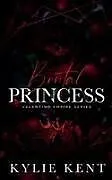 Kartonierter Einband Brutal Princess von Kylie Kent