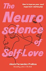 E-Book (epub) The Neuroscience of Self-Love von Alexis Fernandez-Preiksa