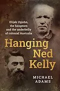 E-Book (epub) Hanging Ned Kelly von Michael Adams
