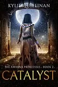 E-Book (epub) Catalyst (The Amarna Princesses, #2) von Kylie Quillinan