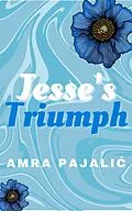 E-Book (epub) Jesse's Triumph (Sassy Saints Series, #3) von Amra Pajalic