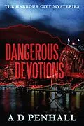 E-Book (epub) Dangerous Devotions von A D Penhall