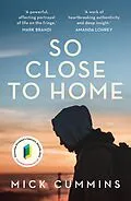 E-Book (epub) So Close to Home von Mick Cummins