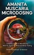 Kartonierter Einband Amanita Muscaria Microdosing von Bil Harret, Anastasia V. Sasha