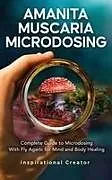 Kartonierter Einband Amanita Muscaria Microdosing von Bil Harret, Anastasia V. Sasha