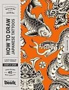 Kartonierter Einband (Kt) How to Draw Japanese Tattoos von Kale James