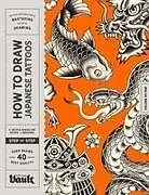 Kartonierter Einband (Kt) How to Draw Japanese Tattoos von Kale James