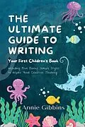 E-Book (epub) The Ultimate Guide to Writing a Children's Book von Annie Gibbins