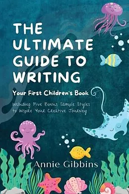 E-Book (epub) The Ultimate Guide to Writing a Children's Book von Annie Gibbins