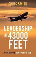 E-Book (epub) Leadership at 43,000 Feet von Chris Smith