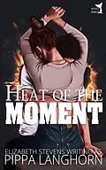 E-Book (epub) Heat of the Moment (Kinky Siren Shorts, #1) von Pippa Langhorn, Elizabeth Stevens