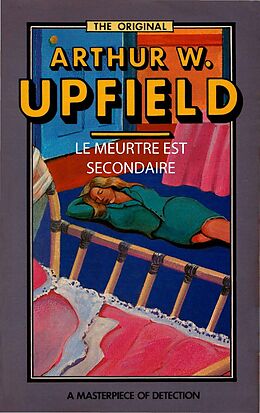 eBook (epub) Le Meutre est Secondaire de Arthur W. Upfield