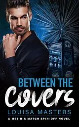 E-Book (epub) Between The Covers (Met His Match, #3) von Louisa Masters