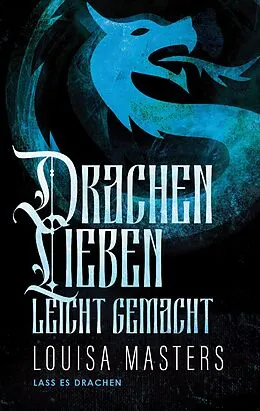 E-Book (epub) Drachenlieben Leicht Gemacht (Lass es Drachen, #1) von Louisa Masters