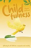 E-Book (epub) Childfulness: Returning to Self with Love, Compassion and Curiosity von Virginia Heywood