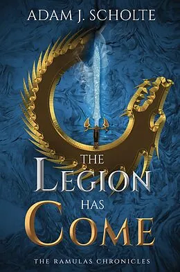 E-Book (epub) The Legion Has Come (The Ramulas Chronicles, #3) von Adam J Scholte