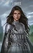 Kartonierter Einband The Crown of Oaths and Curses von J. Bree
