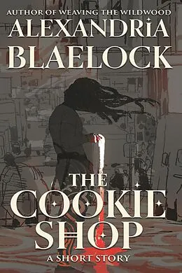 E-Book (epub) The Cookie Shop von Alexandria Blaelock