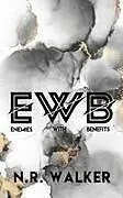 Kartonierter Einband (Kt) EWB (Enemies With Benefits) - Discreet Edition von N. R. Walker