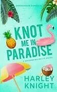 Kartonierter Einband Knot Me In Paradise von Harley Knight