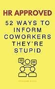 Couverture cartonnée HR Approved 52 Ways To Inform Coworkers They're Stupid de Upgraded Books