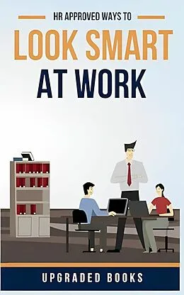 E-Book (epub) HR Approved Ways To Look Smart At Work von Upgraded Books