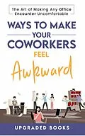 E-Book (epub) Ways To Make Your Coworkers Feel Awkward von Upgraded Books