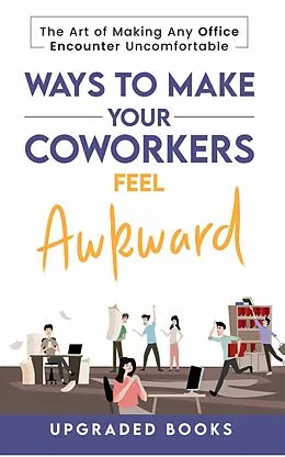 E-Book (epub) Ways To Make Your Coworkers Feel Awkward von Upgraded Books