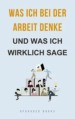 E-Book (epub) Was ich bei der Arbeit denke von Upgraded Books