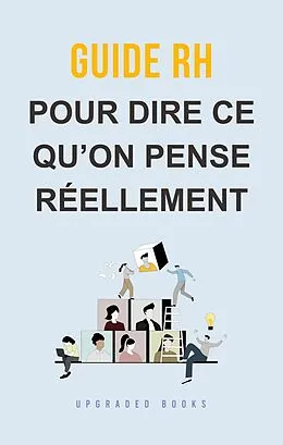 E-Book (epub) Guide RH pour dire ce qu'on pense réellement von Upgraded Books