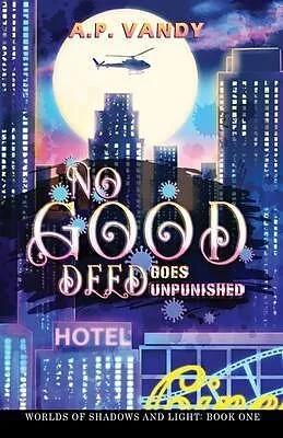 E-Book (epub) No Good Deed Goes Unpunished: Worlds of Shadows and Light von A. P. Vandy