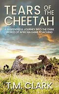 E-Book (epub) Tears of the Cheetah (Shadows Over Africa) von T. M. Clark