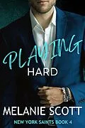 E-Book (epub) Playing Hard (The New York Saints, #4) von Melanie Scott