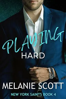 E-Book (epub) Playing Hard (The New York Saints, #4) von Melanie Scott