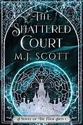 E-Book (epub) The Shattered Court (The Four Arts, #1) von M. J. Scott