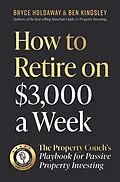 E-Book (epub) How to Retire on $3000 a Week von Bryce Holdaway, Ben Kingsley