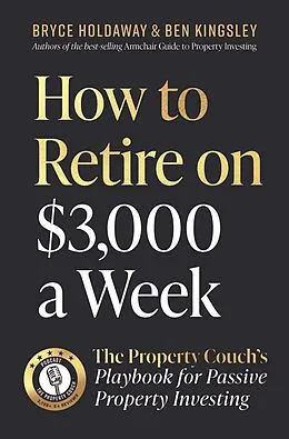 E-Book (epub) How to Retire on $3000 a Week von Bryce Holdaway, Ben Kingsley