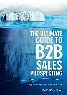 E-Book (epub) The Ultimate Guide to B2B Sales Prospecting von Richard Forrest