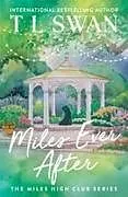 Kartonierter Einband Miles Ever After (The Miles High Club) von T L Swan