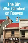 E-Book (epub) The Girl Who Climbed on Rooves von Sue Woolfe