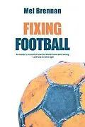 E-Book (epub) Fixing Football von Mel Brennan