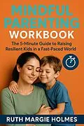 E-Book (epub) Mindful Parenting Workbook von Ruth Margie Holmes