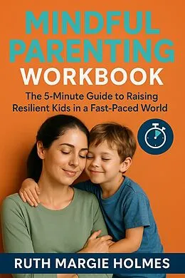E-Book (epub) Mindful Parenting Workbook von Ruth Margie Holmes