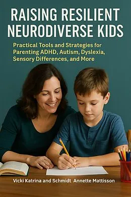 E-Book (epub) Raising Resilient Neurodiverse Kids von Vicki Katrina, Schmidt Annette Mattisson