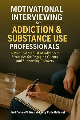 E-Book (epub) Motivational Interviewing for Addiction & Substance Use Professionals von Neil Michael Wilkins, Ruby Clyde McDaniel