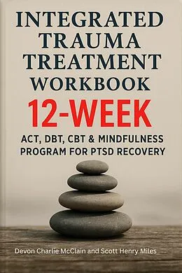 E-Book (epub) Integrated Trauma Treatment Workbook von Devon Charlie McClain, Scott Henry Miles