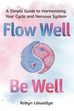 E-Book (epub) Flow Well - Be Well von Robyn Llewellyn