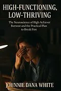 E-Book (epub) High-Functioning, Low-Thriving von Johnnie Dana White